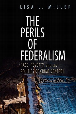 The Perils of Federalism: Race, Poverty, and the Politics of Crime Control