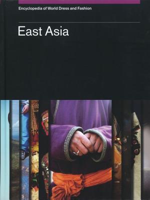 Image for Encyclopedia of World Dress and Fashion, v6: Volume 6: East Asia