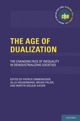 The Age of Dualization: The Changing Face of Inequality in Deindustrializing Societies (International Policy Exchange)