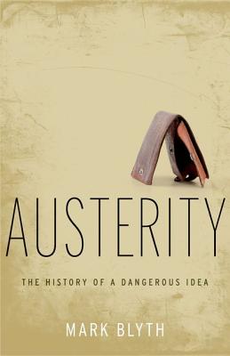 Image for Austerity: The History of a Dangerous Idea