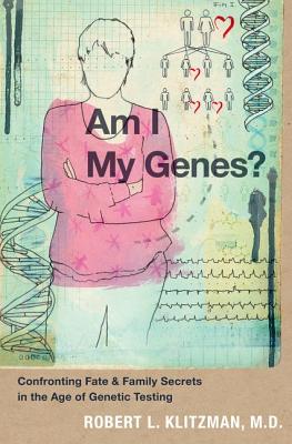 Image for Am I My Genes? Confronting Fate & Family Secrets in the Age of Genetic Testing