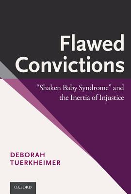 Flawed Convictions: Shaken Baby Syndrome and the Inertia of Injustice