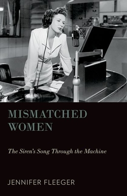 Mismatched Women: The Siren's Song Through the Machine (Oxford Music / Media)