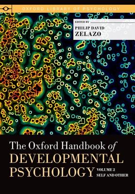 The Oxford Handbook of Developmental Psychology, Vol. 2: Self and Other (Oxford Library of Psychology)