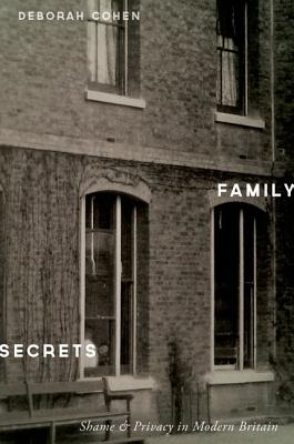 Image for Family Secrets: Shame and Privacy in Modern Britain Family Secrets: Shame and Privacy in Modern Britain