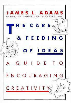 The Care And Feeding Of Ideas A Guide To Encouraging Creativity