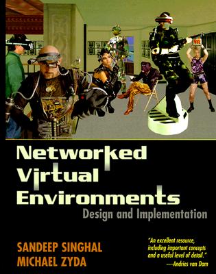 Networked Virtual Environments: Design and Implementation (Siggraph Series)