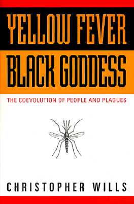 Yellow Fever, Black Goddess: The Coevolution Of People And Plagues (Helix Book)