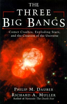The Three Big Bangs: Comet Crashes, Exploding Stars, And The Creation Of The Universe (Helix Books)