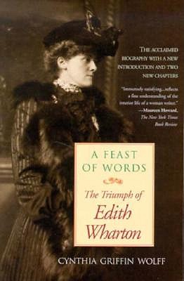 A Feast Of Words: The Triumph Of Edith Wharton (Radcliffe Biography Series)