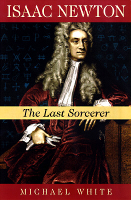 Image for Isaac Newton: The Last Sorcerer (Helix Books) Isaac Newton: The Last Sorcerer (Helix Books)