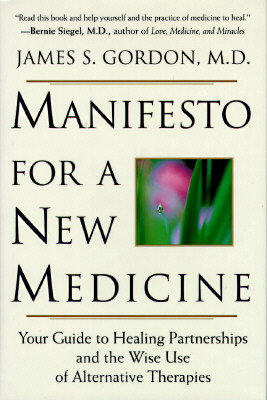Image for Manifesto For A New Medicine: Your Guide To Healing Partnerships And The Wise Use Of Alternative Therapies