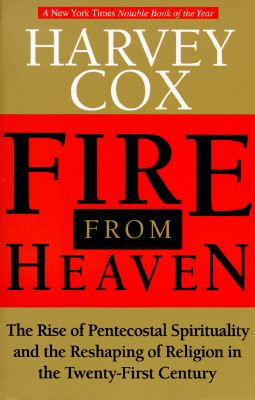 Image for Fire From Heaven: The Rise Of Pentecostal Spirituality And The Reshaping Of Religion In The Twenty-first Century