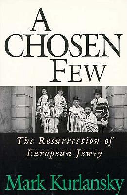 A Chosen Few: The Resurrection Of European Jewry