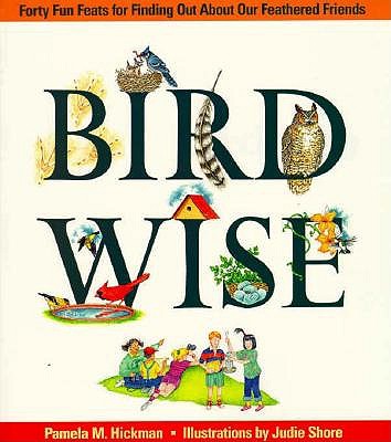 Birdwise: Forty Fun Feats For Finding Out About Our Feathered Friends