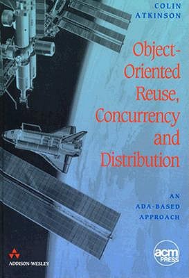 Image for Object-Oriented Reuse, Concurrency and Distribution: An Ada-Based Approach