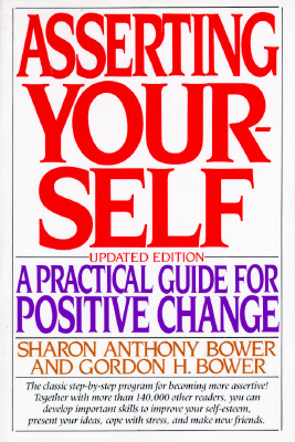 Image for Asserting Yourself: A Practical Guide For Positive Change, Updated Edition Asserting Yourself: A Practical Guide For Positive Change, Updated Edition