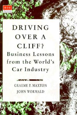 Driving Over a Cliff Business Lessons From the World's Car Industry