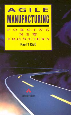 Image for Agile Manufacturing: Forging New Frontiers Agile Manufacturing: Forging New Frontiers