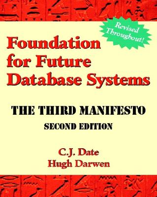 Foundation for Future Database Systems: The Third Manifesto (2nd Edition)