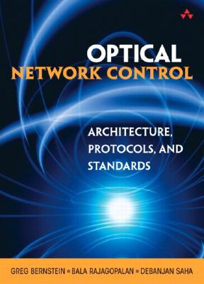 Image for Optical Network Control: Architecture, Protocols, and Standards Optical Network Control: Architecture, Protocols, and Standards