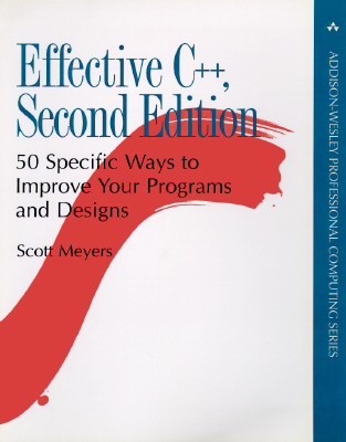 Effective C++: 50 Specific Ways to Improve Your Programs and Designs (Addison-Wesley Professional Computing Series)