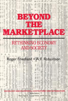 Beyond the Marketplace Rethinking Economy and Society