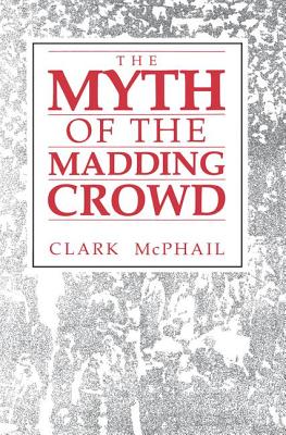 The Myth of the Madding Crowd (Social Institutions and Social Change Series)