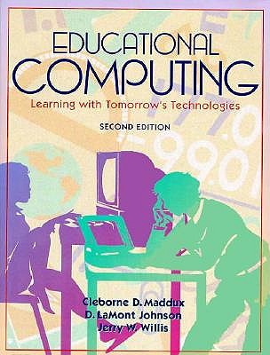 Educational Computing: Learning With Tomorrow's Technologies