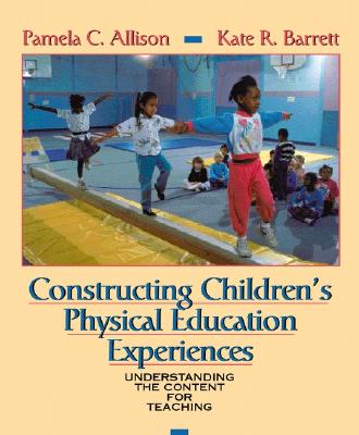 Image for Constructing Children's Physical Education Experiences: Understanding the Content for Teaching