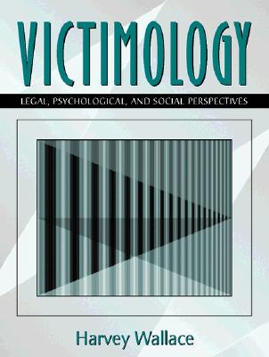 Victimology: Legal, Psychological, and Social Perspectives