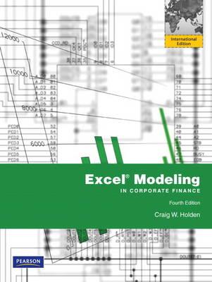 Excel Modeling in Corporate Finance: International Edition (The Prentice Hall series in finance)