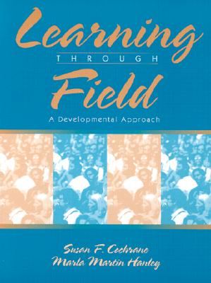 Learning Through Field: A Developmental Approach Cochrane, Susan F. and Hanley, Marla Martin