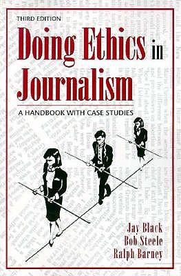 Doing Ethics in Journalism 3e A Handbook with Case Studies