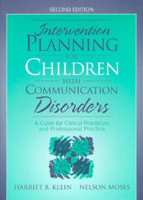 Image for Intervention Planning for Children with Communication Disorders: A Guide for Clinical Practicum and Professional Practice (2nd Edition) Intervention Planning for Children with Communication Disorders: A Guide for Clinical Practicum and Professional Practice (2nd Edition)
