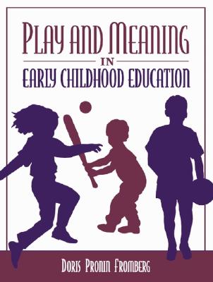 Play and Meaning in Early Childhood Education Fromberg, Doris Pronin
