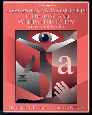 Assessment & Instruction of Reading and Writing Difficulty: An Interactive Approach (3rd Edition)