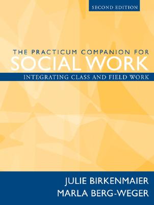 The Practicum Companion For Social Work: Integrating Class And Field ...