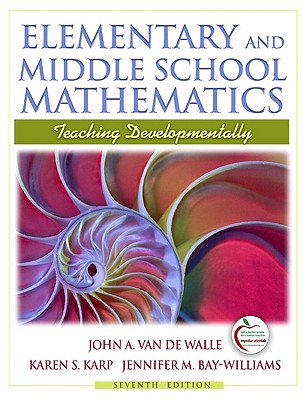 Elementary and Middle School Mathematics: Teaching Developmentally (7th Edition)