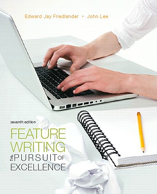 Image for Feature Writing: The Pursuit of Excellence (7th Edition) Feature Writing: The Pursuit of Excellence (7th Edition)