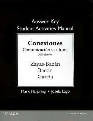 Answer Key for the Student Activities Manual for Conexiones: Comunicacion y cultura