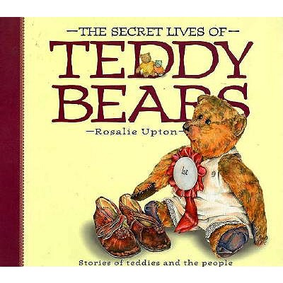 Secret Lives of Teddy Bears: Stories of Teddies and the People Who Love Them