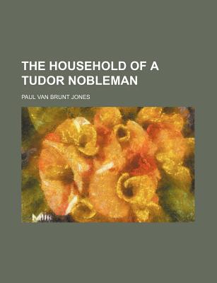 The Household of a Tudor Nobleman