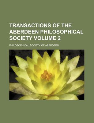 Transactions of the Aberdeen Philosophical Society Volume 2