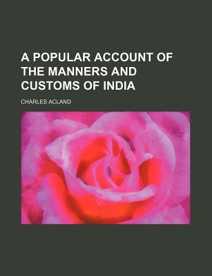 A popular account of the manners and customs of India