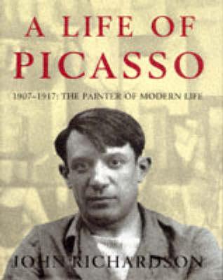 A Life of Picasso 1907-1917: the Painter of Modern Life