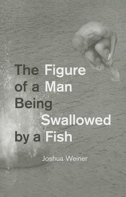 The Figure of a Man Being Swallowed by a Fish (Phoenix Poets)