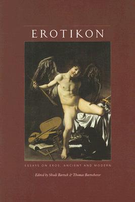 Erotikon: Essays on Eros, Ancient and Modern