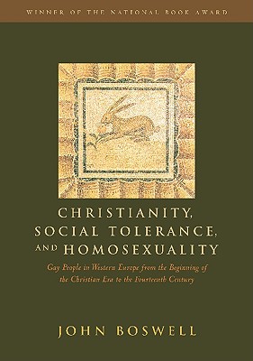 Image for Christianity, Social Tolerance, and Homosexuality : Gay People in Western Europe from the Beginning of the Christian Era to the Fourteenth Century