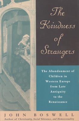 The Kindness of Strangers: The Abandonment of Children in Western Europe from Late Antiquity to the Renaissance